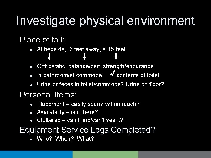Investigate physical environment Place of fall: l At bedside, 5 feet away, > 15