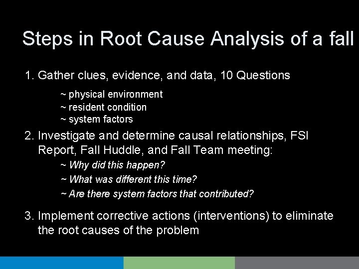 Steps in Root Cause Analysis of a fall 1. Gather clues, evidence, and data,
