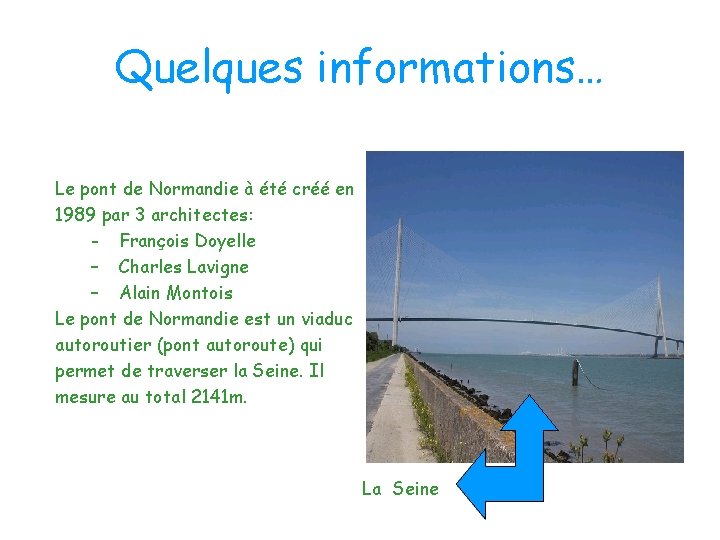 Quelques informations… Le pont de Normandie à été créé en 1989 par 3 architectes: