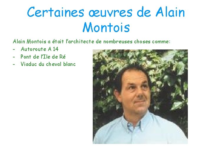 Certaines œuvres de Alain Montois a était l’architecte de nombreuses choses comme: - Autoroute