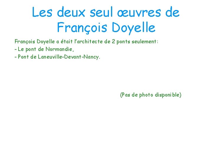 Les deux seul œuvres de François Doyelle a était l’architecte de 2 ponts seulement: