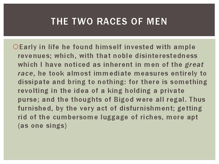 THE TWO RACES OF MEN Early in life he found himself invested with ample