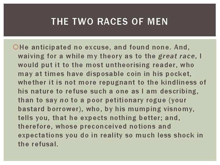 THE TWO RACES OF MEN He anticipated no excuse, and found none. And, waiving