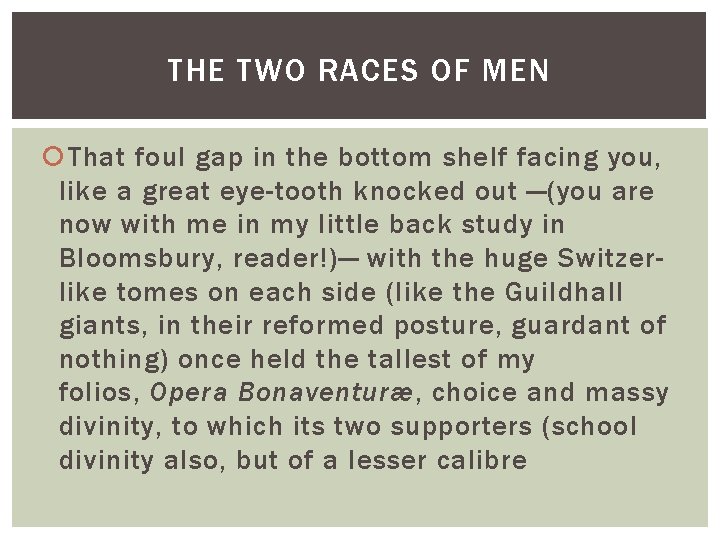 THE TWO RACES OF MEN That foul gap in the bottom shelf facing you,