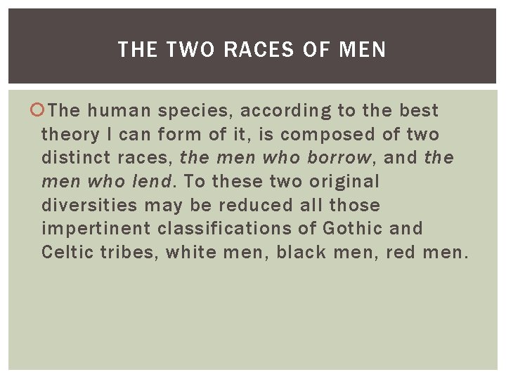 THE TWO RACES OF MEN The human species, according to the best theory I
