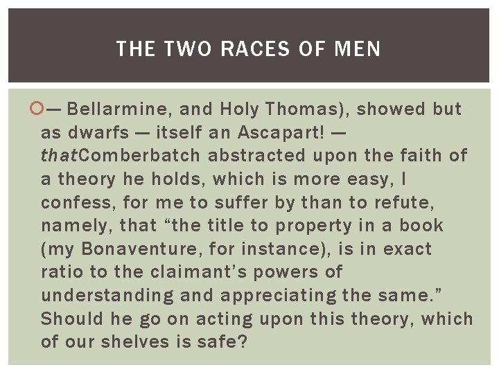 THE TWO RACES OF MEN — Bellarmine, and Holy Thomas), showed but as dwarfs