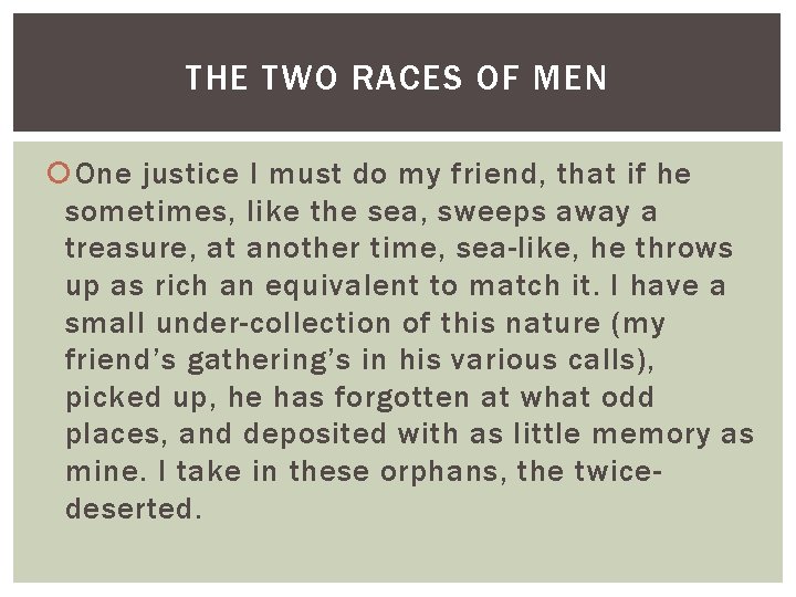 THE TWO RACES OF MEN One justice I must do my friend, that if