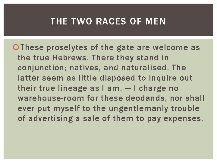 THE TWO RACES OF MEN These proselytes of the gate are welcome as the