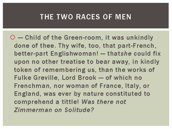 THE TWO RACES OF MEN — Child of the Green-room, it was unkindly done