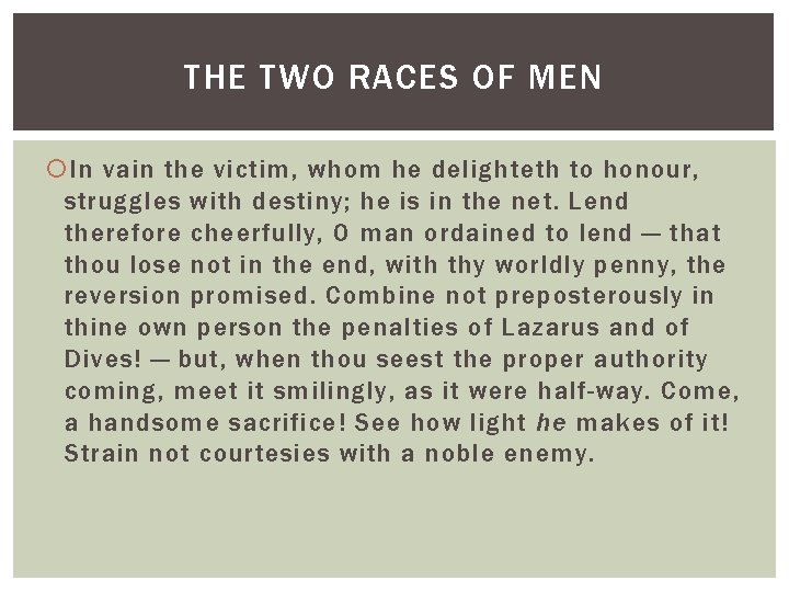 THE TWO RACES OF MEN In vain the victim, whom he delighteth to honour,