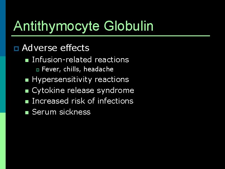 Antithymocyte Globulin p Adverse effects n Infusion-related reactions p n n Fever, chills, headache