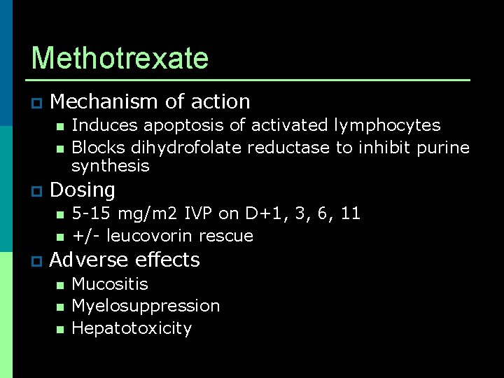 Methotrexate p Mechanism of action n n p Dosing n n p Induces apoptosis