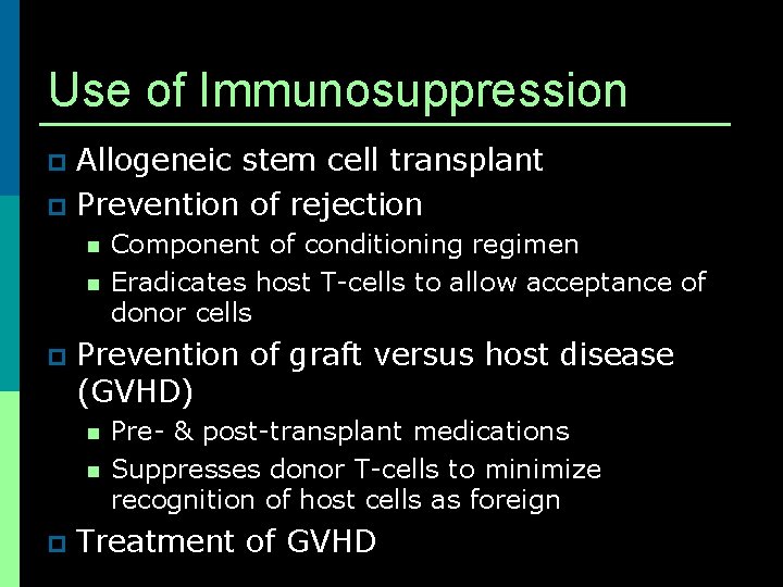 Use of Immunosuppression Allogeneic stem cell transplant p Prevention of rejection p n n