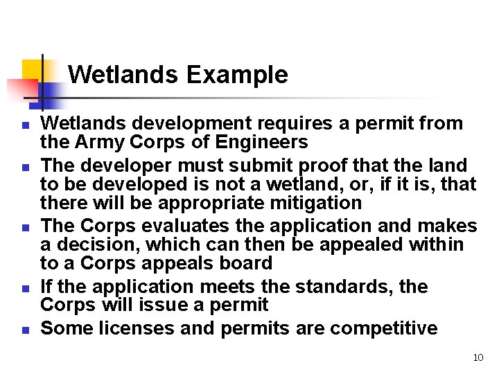 Wetlands Example n n n Wetlands development requires a permit from the Army Corps