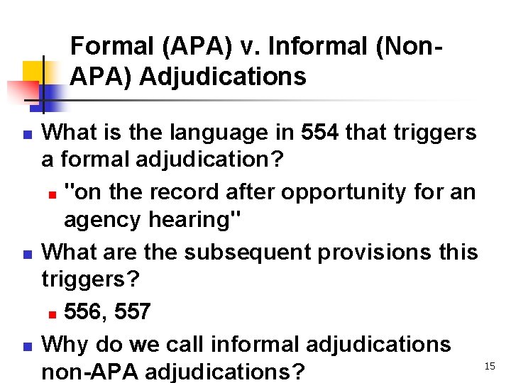 Formal (APA) v. Informal (Non. APA) Adjudications n n n What is the language