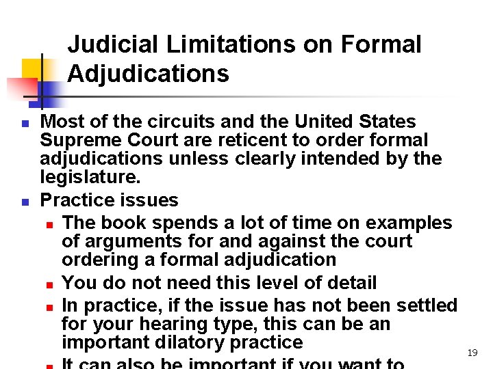 Judicial Limitations on Formal Adjudications n n Most of the circuits and the United