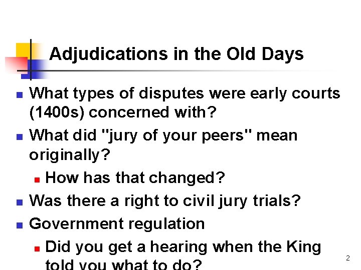 Adjudications in the Old Days n n What types of disputes were early courts