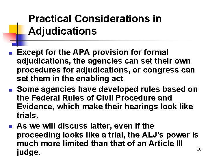 Practical Considerations in Adjudications n n n Except for the APA provision formal adjudications,