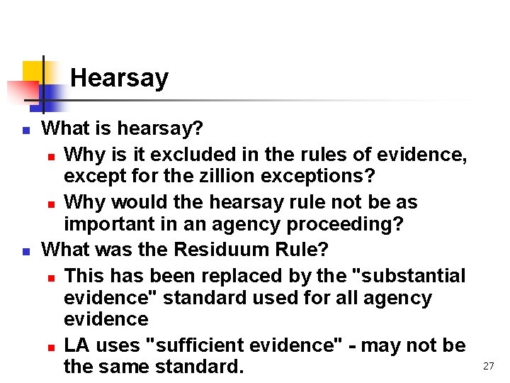 Hearsay n n What is hearsay? n Why is it excluded in the rules