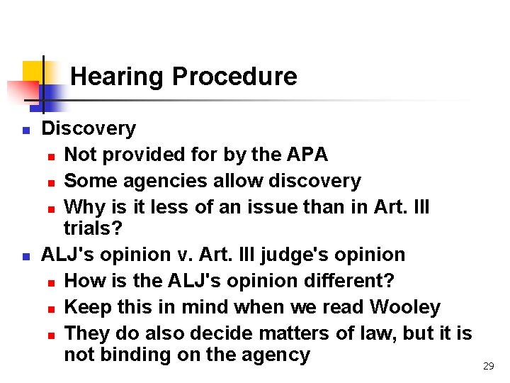 Hearing Procedure n n Discovery n Not provided for by the APA n Some