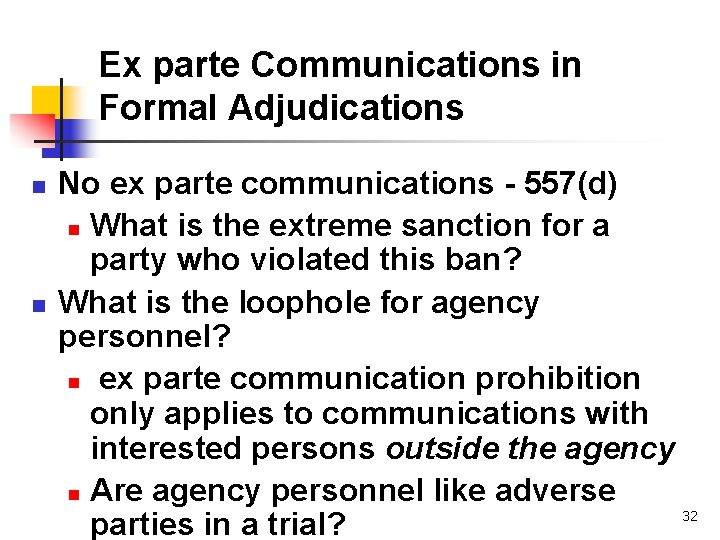 Ex parte Communications in Formal Adjudications n n No ex parte communications - 557(d)