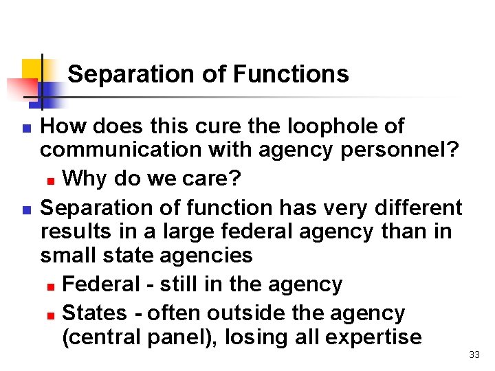 Separation of Functions n n How does this cure the loophole of communication with