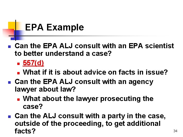 EPA Example n n n Can the EPA ALJ consult with an EPA scientist