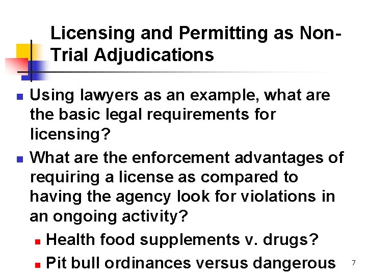 Licensing and Permitting as Non. Trial Adjudications n n Using lawyers as an example,