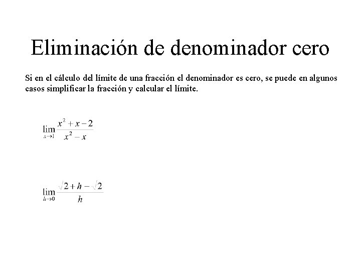 Eliminación de denominador cero Si en el cálculo del límite de una fracción el