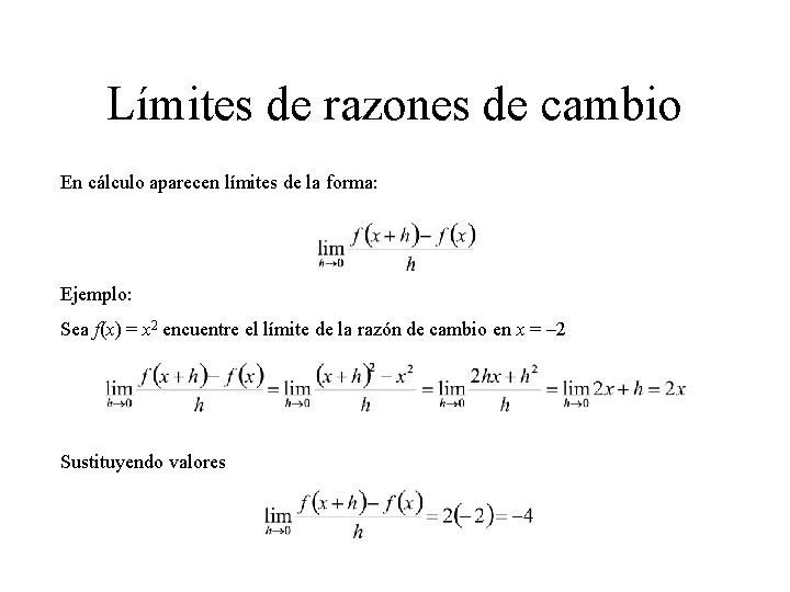 Límites de razones de cambio En cálculo aparecen límites de la forma: Ejemplo: Sea