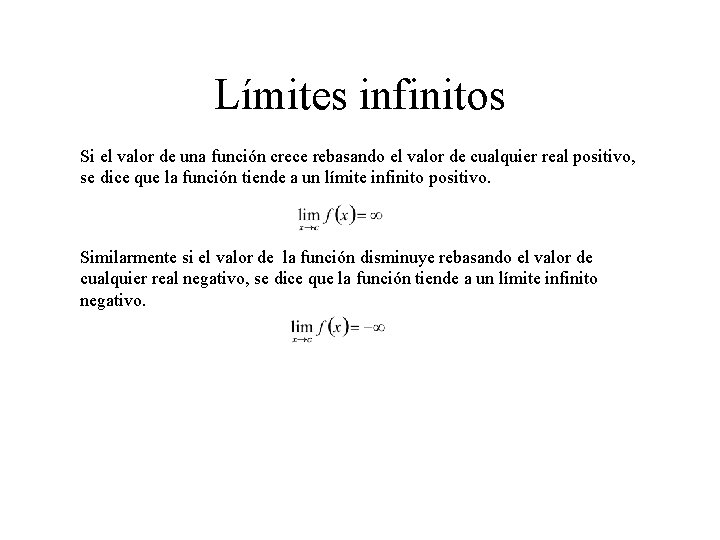 Límites infinitos Si el valor de una función crece rebasando el valor de cualquier