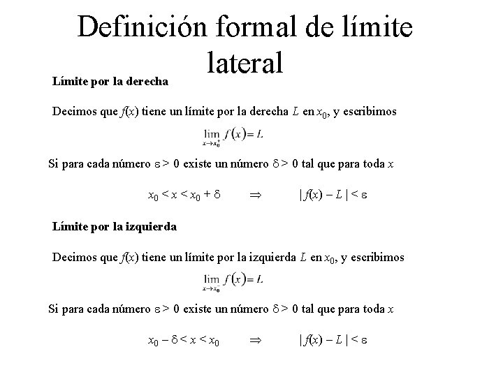 Definición formal de límite lateral Límite por la derecha Decimos que f(x) tiene un