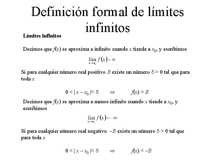 Definición formal de límites infinitos Límites infinitos Decimos que f(x) se aproxima a infinito