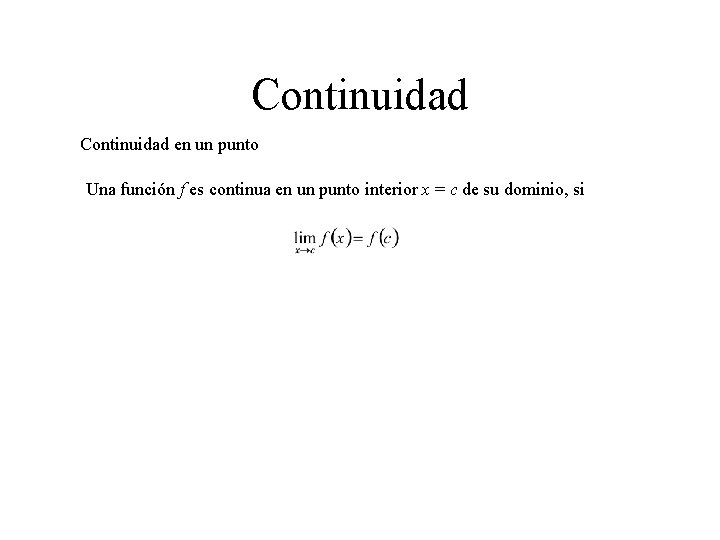 Continuidad en un punto Una función f es continua en un punto interior x