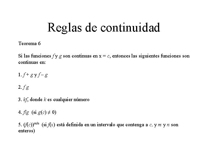 Reglas de continuidad Teorema 6 Si las funciones f y g son continuas en