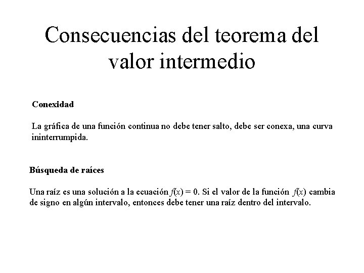 Consecuencias del teorema del valor intermedio Conexidad La gráfica de una función continua no