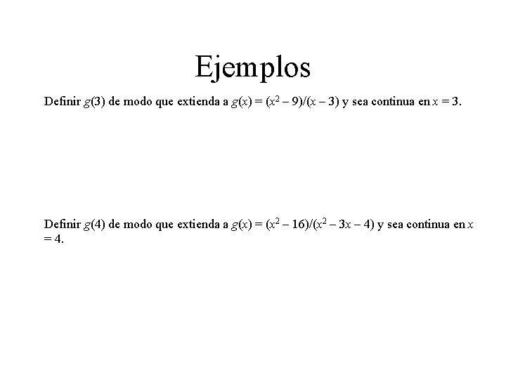Ejemplos Definir g(3) de modo que extienda a g(x) = (x 2 – 9)/(x