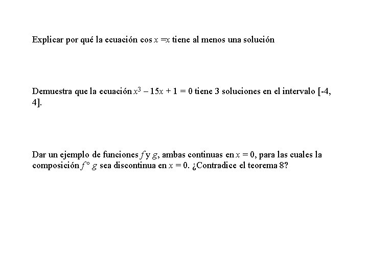 Explicar por qué la ecuación cos x =x tiene al menos una solución Demuestra