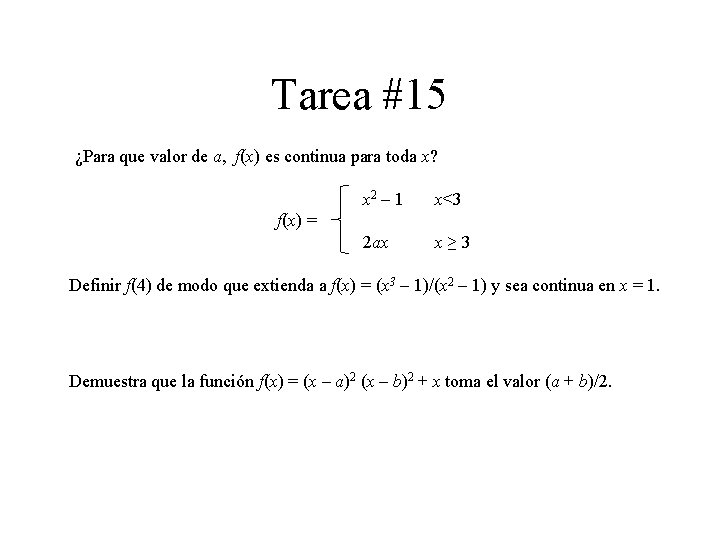 Tarea #15 ¿Para que valor de a, f(x) es continua para toda x? x