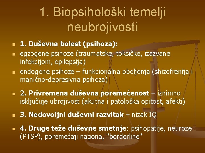 1. Biopsihološki temelji neubrojivosti n n n 1. Duševna bolest (psihoza): egzogene psihoze (traumatske,