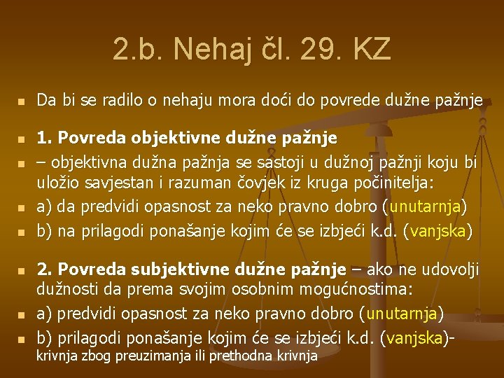 2. b. Nehaj čl. 29. KZ n n n n Da bi se radilo