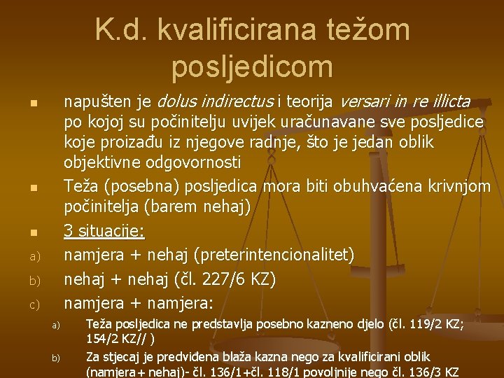 K. d. kvalificirana težom posljedicom napušten je dolus indirectus i teorija versari in re