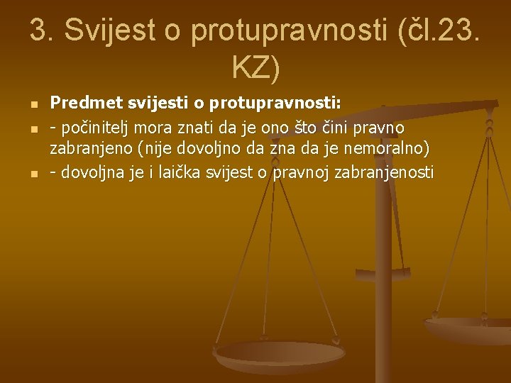 3. Svijest o protupravnosti (čl. 23. KZ) n n n Predmet svijesti o protupravnosti: