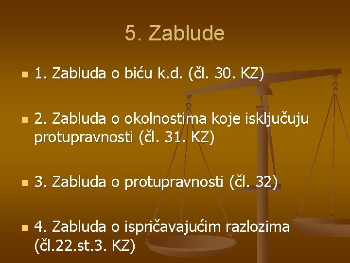 5. Zablude n n 1. Zabluda o biću k. d. (čl. 30. KZ) 2.