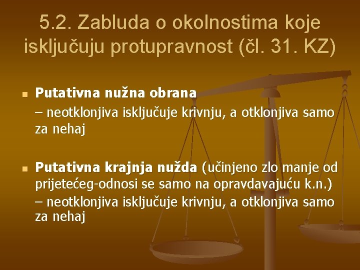 5. 2. Zabluda o okolnostima koje isključuju protupravnost (čl. 31. KZ) n n Putativna