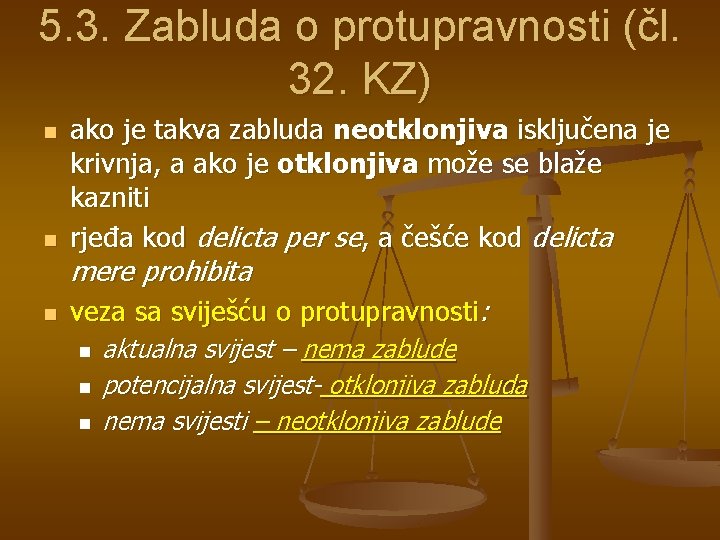 5. 3. Zabluda o protupravnosti (čl. 32. KZ) n ako je takva zabluda neotklonjiva