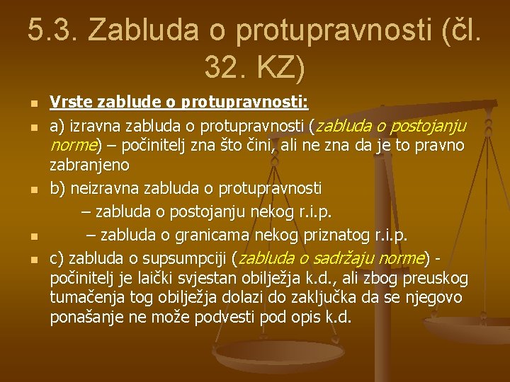 5. 3. Zabluda o protupravnosti (čl. 32. KZ) n n n Vrste zablude o