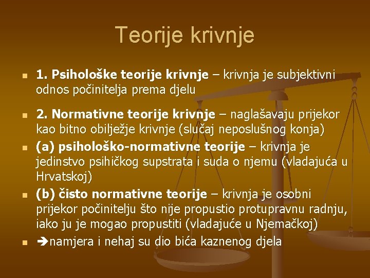 Teorije krivnje n n n 1. Psihološke teorije krivnje – krivnja je subjektivni odnos