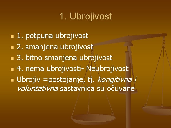 1. Ubrojivost n n n 1. potpuna ubrojivost 2. smanjena ubrojivost 3. bitno smanjena