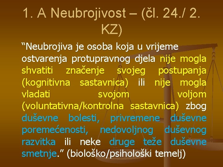 1. A Neubrojivost – (čl. 24. / 2. KZ) “Neubrojiva je osoba koja u